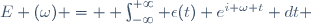 E (\omega) =  \int_{-\infty}^{+\infty} \epsilon(t) e^{i \omega t} dt 