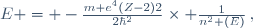 E = -\frac{m e^4(Z-2)2}{2\hbar^2}\times \frac{1}{n^2 (E)}\,,