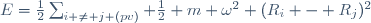
E=\frac{1}{2}\sum_{i \ne j (pv)} {1\over2} m \omega^2 (R_i - R_j)^2
