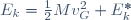 E_{k}=\frac{1}{2}Mv_{G}^{2}+E_{k}^{*}