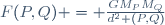 F(P,Q) = \tfrac{GM_PM_Q}{d^2 (P,Q)}