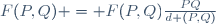 F(P,Q) = F(P,Q)\tfrac{PQ}{d (P,Q)}