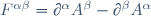 F^{\alpha\beta}=\partial^{\alpha}A^\beta-\partial^{\beta}A^\alpha