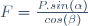 F=\frac{P.sin(\alpha)}{cos(\beta)}
