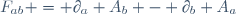 F_{ab} = \partial_a A_b - \partial_b A_a