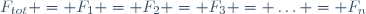 F_{tot} = F_1 = F_2 = F_3 = \ldots = F_n