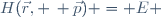 H(\vec{r}, \, \vec{p}) \ = \ E 