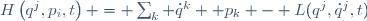 H\left(q^j,p_i,t\right) \ = \ \sum_k \dot{q}^k  \ p_k \ - \ L(q^j,\dot{q}^j,t)
