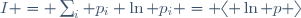I \ = \ \sum_i \ p_i \ \ln p_i \ = \ \langle \ \ln p \ \rangle
