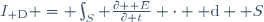 I_{\rm D} = \int_S \frac{\partial \boldsymbol E}{\partial t} \cdot {\rm d} {\boldsymbol S}