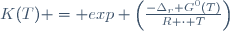 K(T) = exp \left(\frac{-\Delta_r G^0(T)}{R \cdot T}\right)~