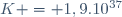 K = 1,9.10^{37}