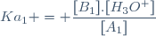 Ka_{1} = \dfrac{[B_{1}].[H_{3}O^+]}{[A_{1}]}