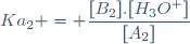 Ka_{2} = \dfrac{[B_{2}].[H_{3}O^+]}{[A_{2}]}