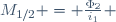M_{1/2} = \frac{\Phi_2}{i_1} \,