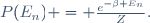 
P(E_n) = \frac{e^{-\beta E_n}}{Z}.
