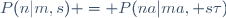 P(n|m,s) \ = \ P(na|ma, s\tau)