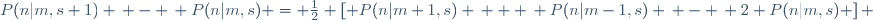 P(n|m,s+1) \, - \, P(n|m,s) \ = \ \frac{1}{2} \ \left[ \ P(n|m+1,s) \, + \, P(n|m-1,s) \, - \, 2 \ P(n|m,s) \ \right] 