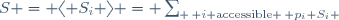 S \ = \ \langle \ S_i \ \rangle \ = \ \sum_{ \{ i \ \mathrm{accessible} \}} p_i \ S_i 