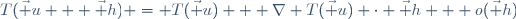T(\vec u + \vec h) = T(\vec u) + \mathbf{\nabla} T(\vec u) \cdot \vec h + o(\vec h)