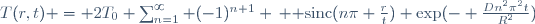 T(r,t) = 2T_0 \sum_{n=1}^\infty (-1)^{n+1} \, {\rm sinc}(n\pi \frac{r}{t}) \exp(- \frac{Dn^2\pi^2t}{R^2})