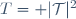T= |\mathcal{T}|^2
