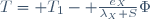 T= T_1- \frac{e_X}{\lambda_X S}\Phi\,