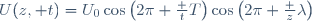 U(z, t)=U_0\cos\left(2\pi \frac {t}{T}\right)\cos\left(2\pi \frac {z}{\lambda}\right)