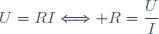 U=RI\Longleftrightarrow R=\dfrac{U}{I}