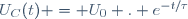 U_C(t) = U_0 . e^{-t/\tau}