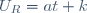 U_R=at+k