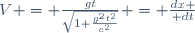V = \frac{gt}{\sqrt{1+\frac{g^2t^2}{c^2}}} = {dx \over dt}