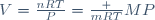V=\frac{nRT}{P}=\frac {mRT}{MP}
