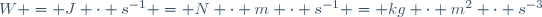 
W = J \cdot s^{-1} = N \cdot m \cdot s^{-1} = kg \cdot m^2 \cdot s^{-3}
