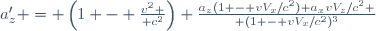a'_z = \left({1 - {v^2 \over c^2}}\right) {a_z(1 - vV_x/c^2)+a_xvV_z/c^2 \over (1 - vV_x/c^2)^3}