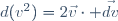 d(v^{2})=2\vec{v}\cdot \vec{dv}