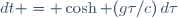 dt = \cosh (g\tau/c)\,d\tau