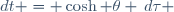 dt = \cosh \theta \,d\tau \,