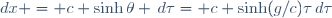 dx = c \sinh\theta \,d\tau\ = c \sinh(g/c)\tau\,d\tau