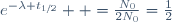 e^{-\lambda t_{1/2}}  =\frac{N_0}{2N_0}=\frac{1}{2}