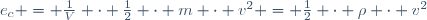 e_c = \tfrac1V \cdot \tfrac12 \cdot m \cdot v^2 = \tfrac12 \cdot \rho \cdot v^2