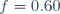 f=0.60