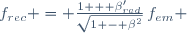 f_{rec} = \frac{1 + \beta'_{rad}}{\sqrt{1 - \beta^2}}\,f_{em} \,