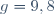 g=9,8