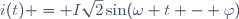 i(t) = I\sqrt{2}\sin(\omega t - \varphi)
