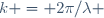 k = 2\pi/\lambda \!