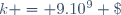 k = 9.10^9 \; \text{S.I.}