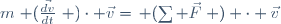 m\left (\frac{\vec{dv}}{dt}\right )\cdot \vec{v}=\left (\sum \vec{F}\right ) \cdot \vec{v}