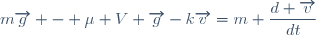 m\overrightarrow{g} - \mu V \overrightarrow{g}-k\overrightarrow{v}=m \dfrac{d \overrightarrow{v}}{dt}}
