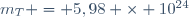 m_T = 5,98 \times 10^{24}